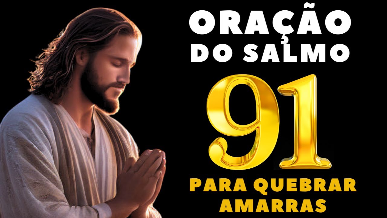 PODEROSA ORAÇÃO DO SALMO 91 PARA QUEBRAR AS AMARRAS - O SALMO MAIS PODEROSO CONTRA INVEJA E MALDIÇÃO