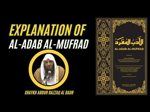 Explanation of Al-Adab Al-Mufrad 📘 | Introduction 001 | Sheikh Abdur Razzaq Al Badr حفظه الله