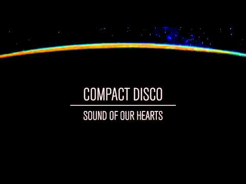 Compact Disco - Sound of our Hearts