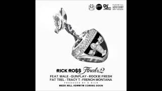 Rick Ross Feat. Wale, Gunplay, Rockie Fresh, Fat Trel, Tracy T &amp; French Montana - Finals 2 (Audio)