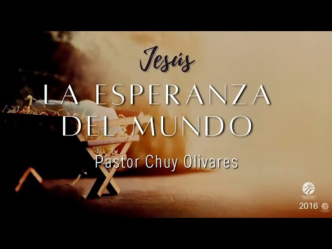 Jesús, la esperanza del mundo - Chuy Olivares