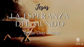 Jesús, la esperanza del mundo - Chuy Olivares