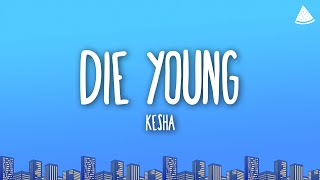 Kesha - Die Young (Lyrics)
