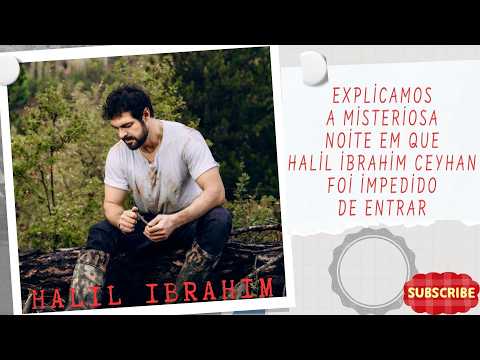 We explain the mysterious night Halil İbrahim Ceyhan was refused entry