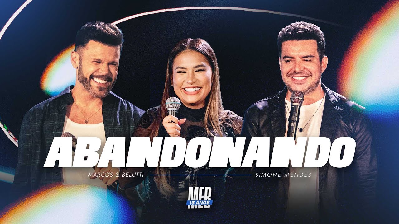 Abandonando (Marcos & Belutti 15 Anos) – Marcos & Belutti, @simonemendesoficial