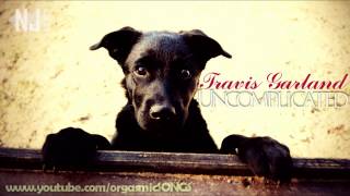 ➅ Travis Garland - Uncomplicated ١ᴺᴳ