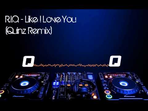 R.I.O. - Like I Love You (Quinz Remix) (Full) (HD)