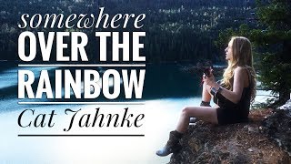Somewhere Over The Rainbow - Cat Jahnke