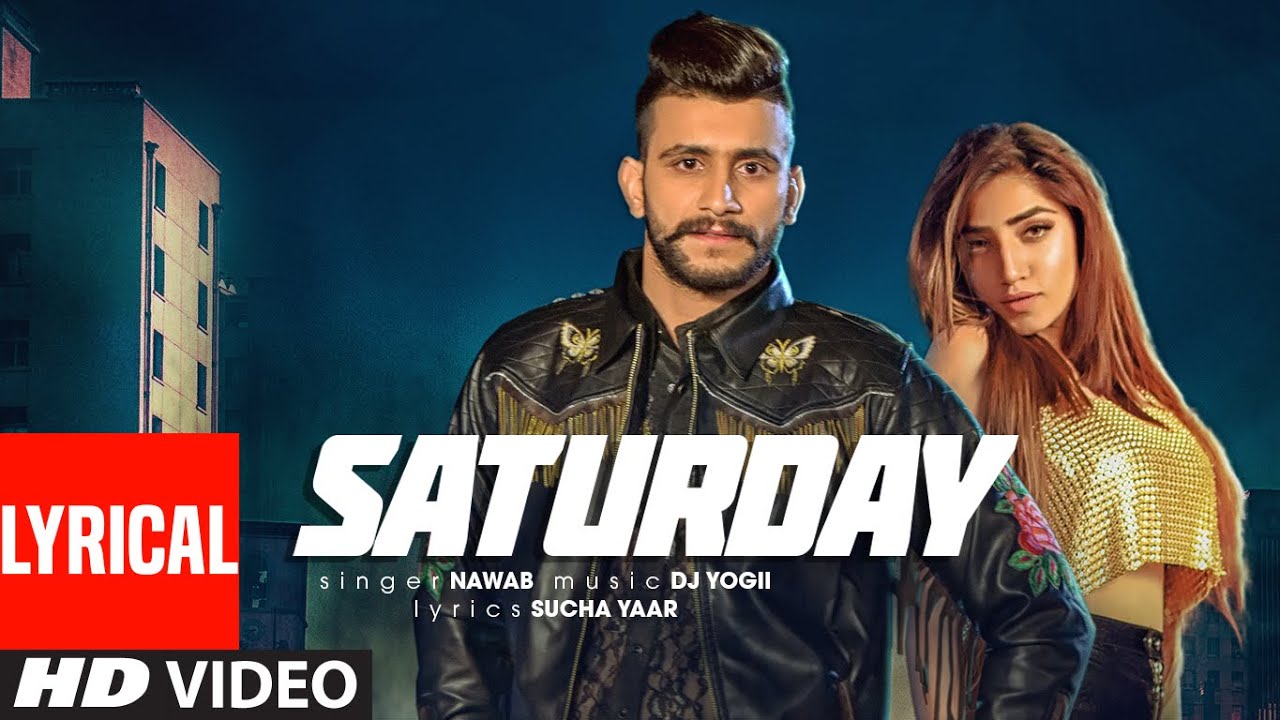 Saturday Lyrics -Nawab Latest Punjabi Songs 2020 Saturday: Nawab (Full Lyrical Song) Dj Yogii | Sucha Yaar | Latest Punjabi Songs| b Lyrics