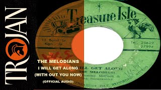 The Melodians - &#39;I Will Get Along Without You&#39; (Official Audio)