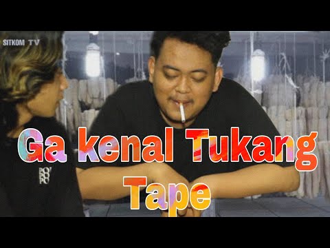 ga-kenal-tukang-tape-camak-sitkom
