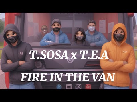 T SOSA x T.E.A - FIRE IN THE VAN (Marky B)
