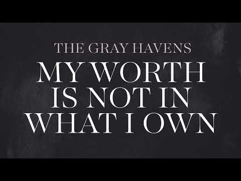 The Gray Havens - "My Worth is Not in What I Own" (Official Audio)