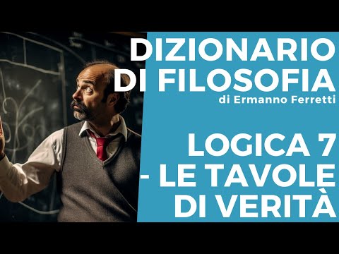 Corso di logica 7 - Le tavole di verità