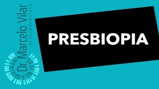 Presbiopia. Sintomas e tratamentos - Vídeos | Dr. Marcelo Vilar