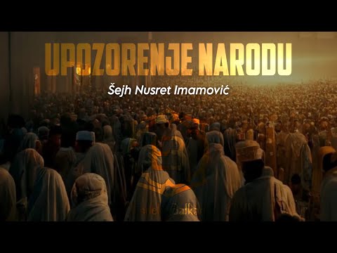 UPOZORENJE NARODU - Šejh Nusret Imamović