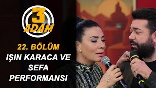 Işın Karaca Yeni Single Parçasını Sefa İle Birlikte Söyledi | 3 Adam