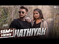 Hathiyar Official Video Harsh Sandhu Khushi Baliyan New Haryanvi Song Haryanvi 2023