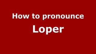 How to pronounce Loper