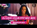 DJ XAVI CLUB PPP MIX 20 MASHUPMIX