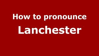 How to pronounce Lanchester
