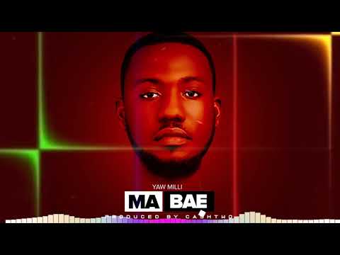 Yaw Milli - MA BAE  (Audio Slide)