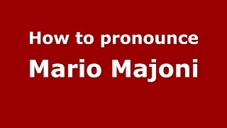 How to pronounce Mario Majoni