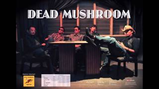 Dead Mushroom  - Fly My Soul
