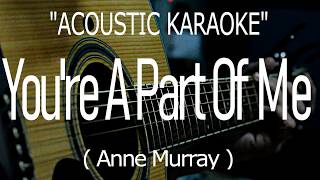 You're A Part Of Me - Anne Murray (Acoustic karaoke)