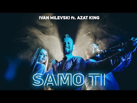 IVAN MILEVSKI ft. AZAT KING - SAMO TI (Official 4k Video) 2021