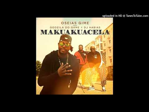 Oseias Gime Ft Godzila do Game x Dj Habias - Makuakuacela (Afro House)