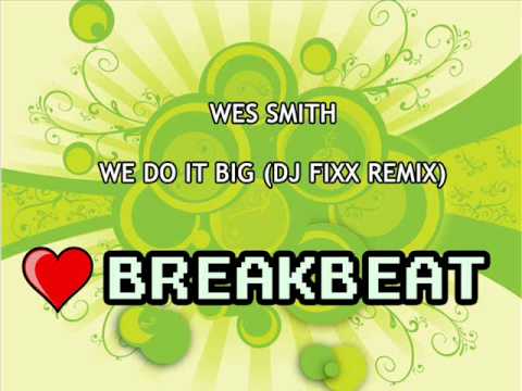 Wes Smith - We Do It Big (DJ Fixx Remix)