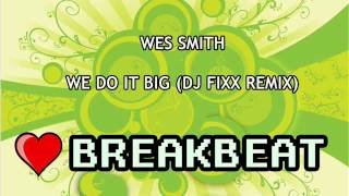 Wes Smith - We Do It Big (DJ Fixx Remix)