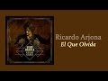 El Que Olvida - Ricardo Arjona | Letra