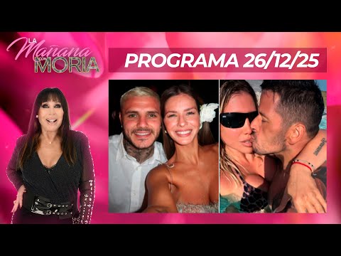 LA MAÑANA CON MORIA - PROGRAMA 26/12/25 - NAVIDAD: LA CHINA SUÁREZ-ICARDI VS. WANDA-MIGUELES