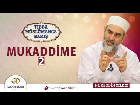 2) TIBBA MÜSLÜMANCA BAKIŞ - MUKADDİME - 2 - Nureddin YILDIZ