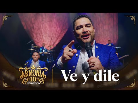 Armonía 10 - Ve Y Dile | Sinfónico en Gran Teatro