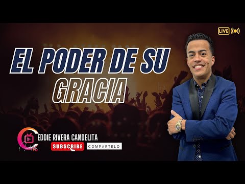DISCIPULADO DE AVIVAMIENTO TEMA EL PODER DE SU GRACIA - EDDIE RIVERA CANDELITA