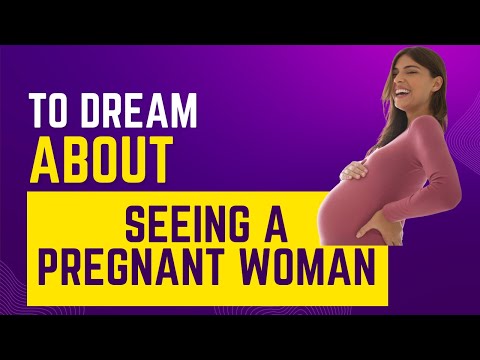 What does it mean to Dream about Seeing A Pregnant Woman?