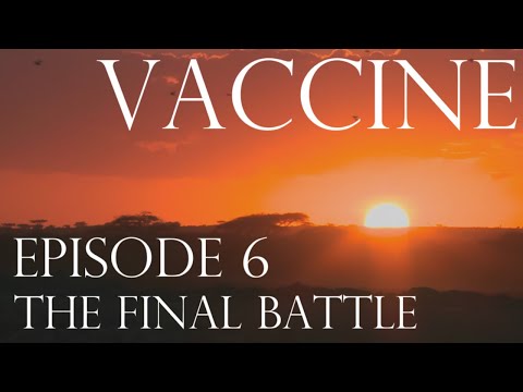 Vaccine: The Human Story - Episode 6 - The Final Battle