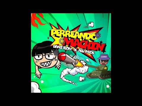 PERREANDO MACHÍN - Dani Flow Alu Mix(Extended Versión)