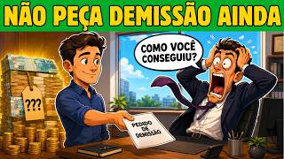 NÃO PEÇA DEMISSÃO ANTES DE TER ESSE VALOR!