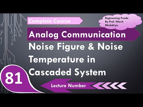 Equivalent Noise Figure and Noise Temperature in Cascaded system in Communication Engineering