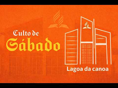 Culto de Sábado - IASD LDC