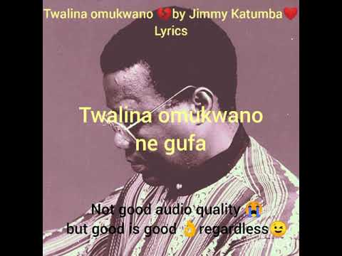 Twalina omukwano by Jimmy Katumba with lyrics