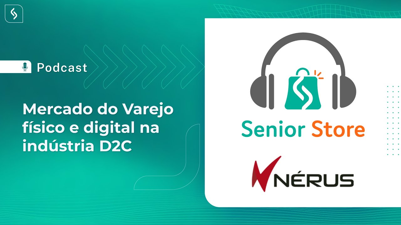 #9 Podcast Senior Store | Mercado do varejo físico e digital na indústria D2C