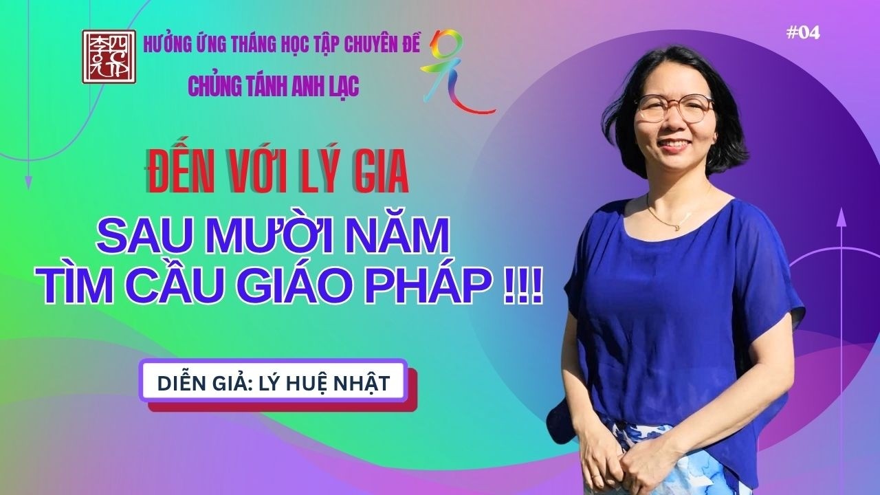 Kết Quả Tháng Học Tập Chuyên Đề - Chủ đề: Đến Với Lý Gia Sau Mười Năm Tìm Cầu Giáo Pháp !!!