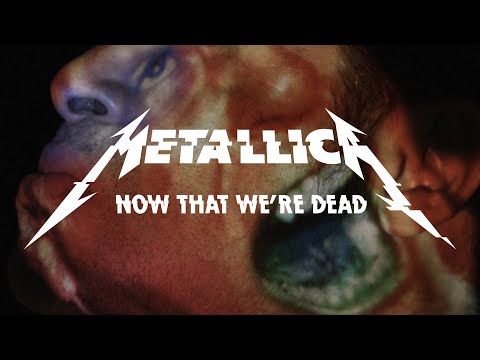 Metallica: Now That We're Dead (Official Music Video)