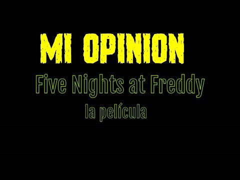 ¿Five Nights At Freddy's La Pelicula? + Mi Opinion