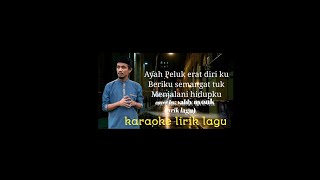 Download lagu Ayah aku rindu - karoke lirik lagu ( valdy nyonk) mp3